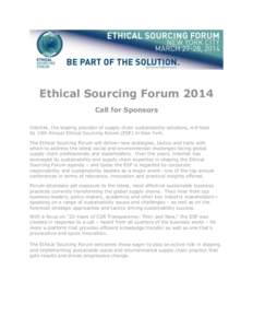 Ethical Sourcing Forum 2014 Call for Sponsors Intertek, the leading provider of supply chain sustainability solutions, will host its 14th Annual Ethical Sourcing Forum (ESF) in New York. The Ethical Sourcing Forum will d