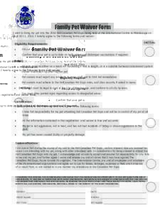 Family Pet Waiver Form I wish to bring my pet into the 2016 Fall Canadian Pet Expo being held at the International Centre in Mississauga on Sept 10-11, 2016. I hereby agree to the following terms and waiver: Eligibility 