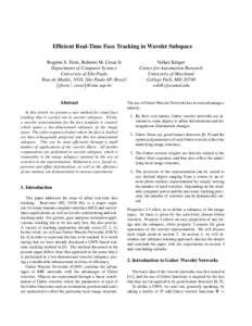 Efficient Real-Time Face Tracking in Wavelet Subspace Rog´erio S. Feris, Roberto M. Cesar Jr Department of Computer Science University of S˜ao Paulo Rua do Mat˜ao, 1010, S˜ao Paulo-SP, Brazil rferis cesar @ime.usp.br