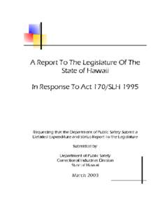 A REPORT TO THE LEGISLATURE OF THE STATE OF HAWAII IN RESPONSE TO ACT 170/SLH 1995 Requesting That the Department of Public Safety Submit a Detailed Expenditure and Status Report To the Legislature