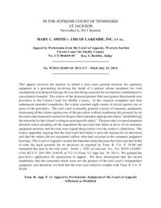 IN THE SUPREME COURT OF TENNESSEE AT JACKSON November 6, 2013 Session MARY C. SMITH v. UHS OF LAKESIDE, INC. ET AL. Appeal by Permission from the Court of Appeals, Western Section Circuit Court for Shelby County