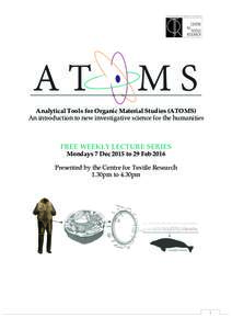 Analytical Tools for Organic Material Studies (ATOMS) An introduction to new investigative science for the humanities  FREE WEEKLY LECTURE SERIES