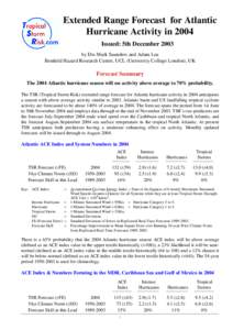 Extended Range Forecast for Atlantic Hurricane Activity in 2004 Issued: 5th December 2003 by Drs Mark Saunders and Adam Lea Benfield Hazard Research Centre, UCL (University College London), UK