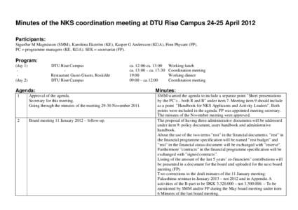 Minutes of the NKS coordination meeting at DTU Risø CampusApril 2012 Participants: Sigurður M Magnússon (SMM), Karoliina Ekström (KE), Kasper G Andersson (KGA), Finn Physant (FP). PC = programme managers (KE, 