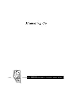 Measuring Up[removed]GOVERNMENT OF ALBERTA ANNUAL REPORT