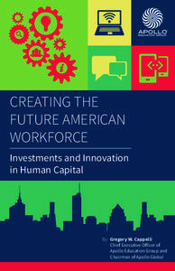 CREATING THE FUTURE AMERICAN WORKFORCE Investments and Innovation in Human Capital