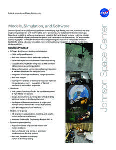 Models, Simulation, and Software Johnson Space Center (JSC) offers capabilities in developing high-fidelity, real-time, human-in-the-loop engineering simulations with math models, scene generation, and realistic control 