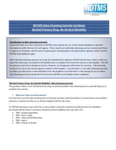 NDTMS Data Cleansing Exercise Guidance Alcohol Primary Drug, No Alcohol Modality Introduction to data cleansing exercises Each month after your data submission to NDTMS, some reports are run on the national database to c