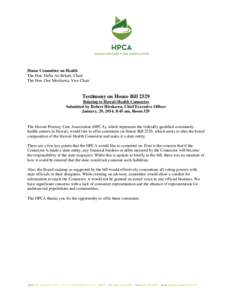 House Committee on Health The Hon. Della Au Belatti, Chair The Hon. Dee Morikawa, Vice Chair Testimony on House Bill 2529 Relating to Hawaii Health Connector