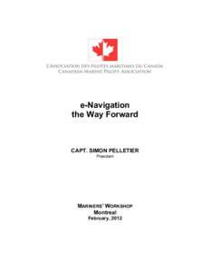 e-Navigation the Way Forward CAPT. SIMON PELLETIER President