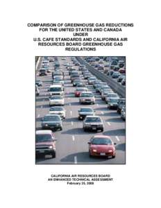 COMPARISON OF GREENHOUSE GAS REDUCTIONS FOR THE UNITED STATES AND CANADA UNDER U.S. CAFE STANDARDS AND CALIFORNIA AIR RESOURCES BOARD GREENHOUSE GAS REGULATIONS