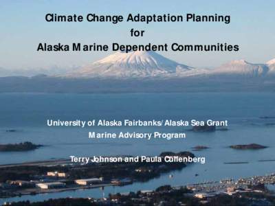 Western United States / National Sea Grant College Program / University of Alaska Fairbanks / School of Fisheries and Ocean Sciences / Arctic policy of the United States / Alaska / Adaptation to global warming / Global warming