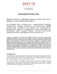 T I S KOV Á ZP RÁV A  11. ÚNORA 2015 REKORDNÍ ROK 2014 OBJEM MAJETKU SVĚŘENÉHO DOMÁCÍM SPRÁVCŮM AKTIV