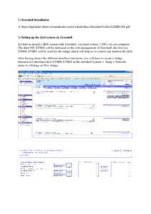 1) Zeroshell Installation cf. http://digilander.libero.it/smasherdevourer/schede/linux/Zeroshell%20su%20HD-EN.pdf 2) Setting up the QoS system on Zeroshell In Order to install a QOS system with Zeroshell, you need to hav