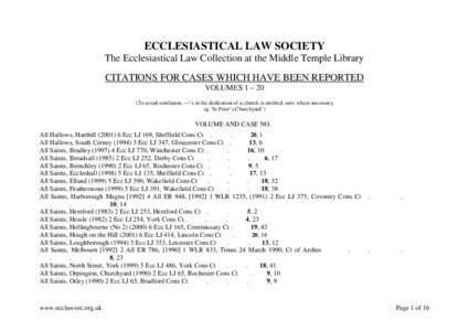 ECCLESIASTICAL LAW SOCIETY The Ecclesiastical Law Collection at the Middle Temple Library CITATIONS FOR CASES WHICH HAVE BEEN REPORTED VOLUMES 1 – 20 (To avoid confusion, — ’s in the dedication of a church is omitt