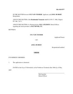 File #[removed]IN THE MATTER between SYLVAIN TESSIER, Applicant, and JOEL HUBERT, Respondent; AND IN THE MATTER of the Residential Tenancies Act R.S.N.W.T. 1988, Chapter R-5 (the 