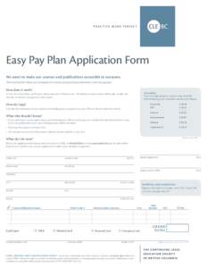 Easy Pay Plan Application Form We want to make our courses and publications accessible to everyone. The Easy Pay Plan allows you to register for courses and purchase publications now and pay later. How does it work?