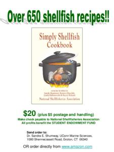 $20 (plus $5 postage and handling) Make check payable to National Shellfisheries Association All profits benefit the STUDENT ENDOWMENT FUND Send order to: Dr. Sandra E. Shumway, UConn Marine Sciences, 1080 Shennecossett 