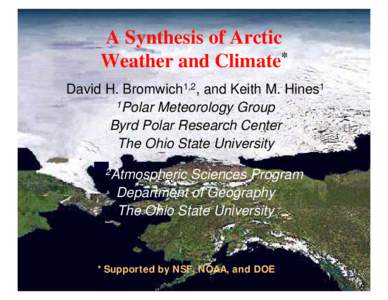 Poles / Byrd Polar Research Center / Ohio State University / Polar meteorology / Climate of the Arctic / David H. Bromwich / MM5 / International Polar Year / Polar region / Physical geography / Atmospheric sciences / Extreme points of Earth