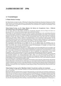 JAHRESBERICHTA. Veranstaltungen I. Walter-Eucken-Vorträge Die Walter-Eucken-Vorträge des Jahres 1996 hielten Dr. Klaus Hänsch, Präsident des Europäischen Parlaments, Dr. Thilo Bode, Präsident von Greenpeace 