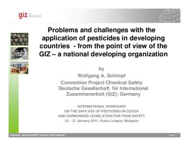 Problems and challenges with the application of pesticides in developing countries - from the point of view of the GIZ – a national developing organization by Wolfgang A. Schimpf