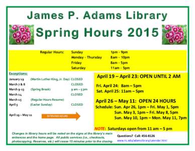 James P. Adams Library  Spring Hours 2015 Regular Hours:  Sunday