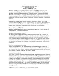 CANAAN BOARD OF SELECTMEN MEETING MINUTES TUESDAY, February 26th , 2013 Chairman, Bob Reagan called the meeting to order at 6:00 PM. In attendance were Selectmen Robert Reagan, Scott Borthwick and Marcia Littlefield, TA 