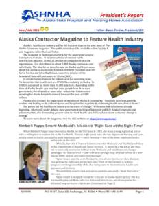 President’s Report June / July 2011 Editor: Karen Perdue, President/CE0  Alaska Contractor Magazine to Feature Health Industry