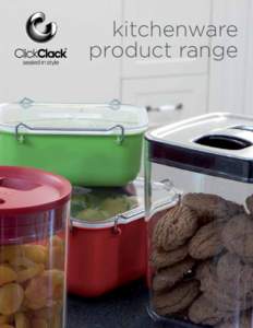 kitchenware product range For more than twenty years ClickClack® has been a leading name in stylish and functional kitchenware.