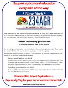 Support agricultural education every mile of the way! Show your support for New York agriculture by purchasing an Ag Tag license plate. Twenty-five dollars ($25) of the initial cost and annual renewal fee goes directly t