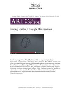    Maneker, Marion. “Seeing Calder Through His Shadows.” Art Market Monitor, December 23, 2013. Seeing Calder Through His shadows