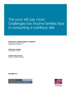The poor still pay more: Challenges low income families face in consuming a nutritious diet Institute for Competitiveness & Prosperity James Milway, Executive Director