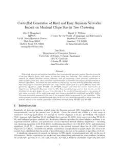 Controlled Generation of Hard and Easy Bayesian Networks: Impact on Maximal Clique Size in Tree Clustering Ole J. Mengshoel RIACS NASA Ames Research Center Mail Stop 269-3