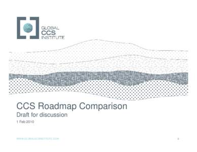 Microsoft PowerPoint - CCS Roadmap Comparison - unreviwed draft - 1Feb2010.pptx