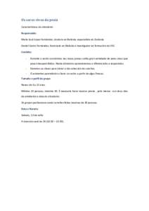 Os seres vivos da praia Características do obradoiro: Responsable: María José López Fernández, doutora en Bioloxía, especialista en Zooloxía. Daniel Castro Fernández, licenciado en Bioloxía e investigador en for