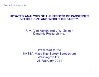 UPDATED ANALYSIS OF THE EFFECTS OF PASSENGER VEHICLE SIZE AND WEIGHT ON SAFETY R.M. Van Auken and J.W. Zellner Dynamic Research Inc.