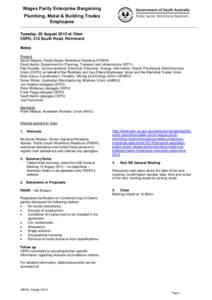 Wages Parity Enterprise Bargaining Plumbing, Metal & Building Trades Employees Tuesday, 20 August 2013 at 10am CEPU, 312 South Road, Richmond Notes