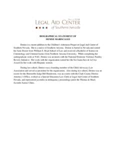 BIOGRAPHICAL STATEMENT OF DENISE MARISCALES Denise is a recent addition to the Children’s Attorneys Project at Legal Aid Center of Southern Nevada. She is a native of Southern Arizona. Denise is barred in Nevada and ea