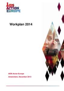 Workplan[removed]AIDS Acton Europe Amsterdam, December 2013  CONTENTS