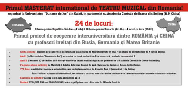 Primul MASTERAT international de TEATRU MUZICAL din Romania! organizat la Universitatea “Dunarea de Jos” din Galati, in parteneriat cu Academia Centrala de Drama din Beijing (R.P. China) ROMANIA 24 de locuri: