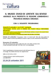 IL MUSEO CIVICO DI LENTATE SUL SEVESO ADERISCE ALLA PROPOSTA DI REGIONE LOMBARDIA E PROVINCIA MONZA E BRIANZA CON IL SEGUENTE PROGRAMMA Venerdì 23 settembre - ore 21.00 – CONFERENZA “NOTTURNO: SUONI, LUCI E OMBRE DE