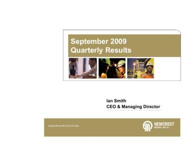 September 2009 Quarterly Results Ian Smith CEO & Managing Director