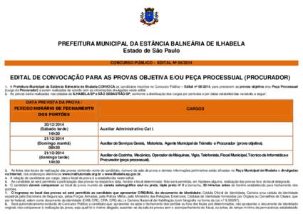 PREFEITURA MUNICIPAL DA ESTÂNCIA BALNEÁRIA DE ILHABELA Estado de São Paulo CONCURSO PÚBLICO - EDITAL Nº EDITAL DE CONVOCAÇÃO PARA AS PROVAS OBJETIVA E/OU PEÇA PROCESSUAL (PROCURADOR) 1. A Prefeitura Munic