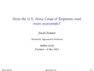 Does the U.S. Army Corps of Engineers need more economists? David Zetland Economist, Aguanomics Solutions  AWRA (#43)