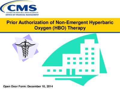 Prior Authorization of Non-Emergent Hyperbaric Oxygen (HBO) Therapy Open Door Form: December 10, 2014  Purpose