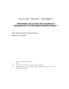 Kari E.O. Alho* – Ville Kaitila** – Mika Widgrén*** OFFSHORING, RELOCATION AND THE SPEED OF CONVERGENCE IN THE ENLARGED EUROPEAN UNION**** ETLA, The Research Institute of the Finnish Economy Preliminary version 30.9