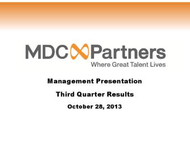 Management Presentation Third Quarter Results October 28, 2013 FORWARDLOOKING LOOKING STATEMENTS
