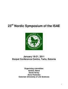 23rd Nordic Symposium of the ISAE  January 19-21, 2011 Dorpat Conference Centre, Tartu, Estonia  Organising committee: