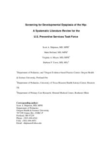 Screening for Developmental Dysplasia of the Hip: A Systematic Literature Review for the U.S. Preventive Services Task Force Scott A. Shipman, MD, MPH1 Mark Helfand, MD, MPH2