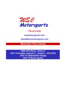 [removed]wscmotorsports.com [removed] Restoration Parts Catalog[removed]Nova / Chevy II[removed]Pontiac Ventura II / Ventura[removed]GTO